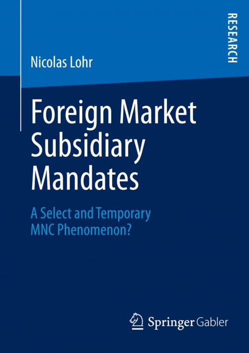 Cover of the book Foreign Market Subsidiary Mandates by Nicolas Lohr, Springer Fachmedien Wiesbaden