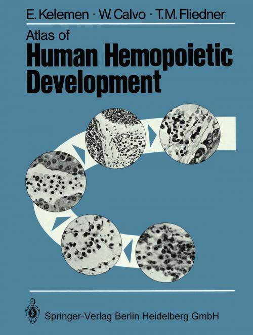 Cover of the book Atlas of Human Hemopoietic Development by W. Calvo, E. Kelemen, T.M. Fliedner, Springer Berlin Heidelberg