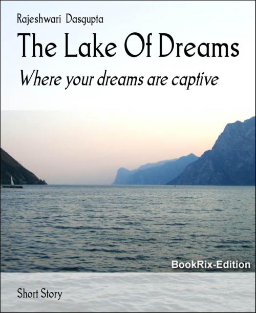 Cover of the book The Lake Of Dreams by Rajeshwari Dasgupta, BookRix