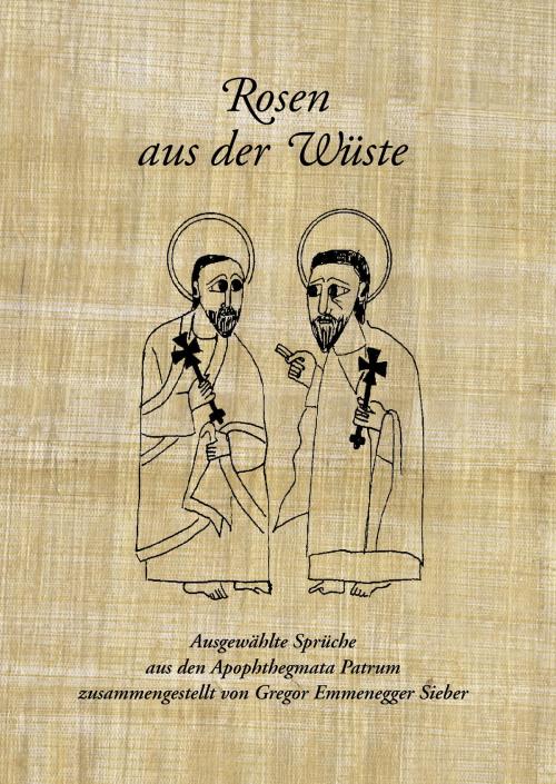 Cover of the book Rosen aus der Wüste by Gregor Emmenegger Sieber, Books on Demand