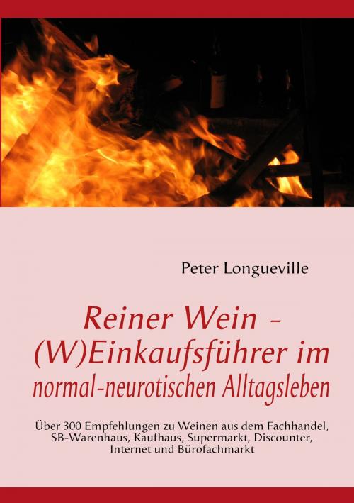 Cover of the book Reiner Wein - (W)Einkaufsführer im normal-neurotischen Alltagsleben by Peter Longueville, Books on Demand