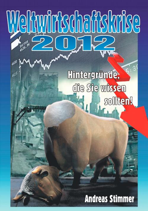 Cover of the book Weltwirtschaftskrise 2012 by Andreas Stimmer, Books on Demand