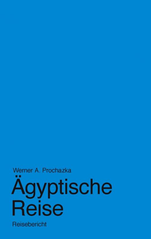 Cover of the book Ägyptische Reise by Werner A. Prochazka, Books on Demand