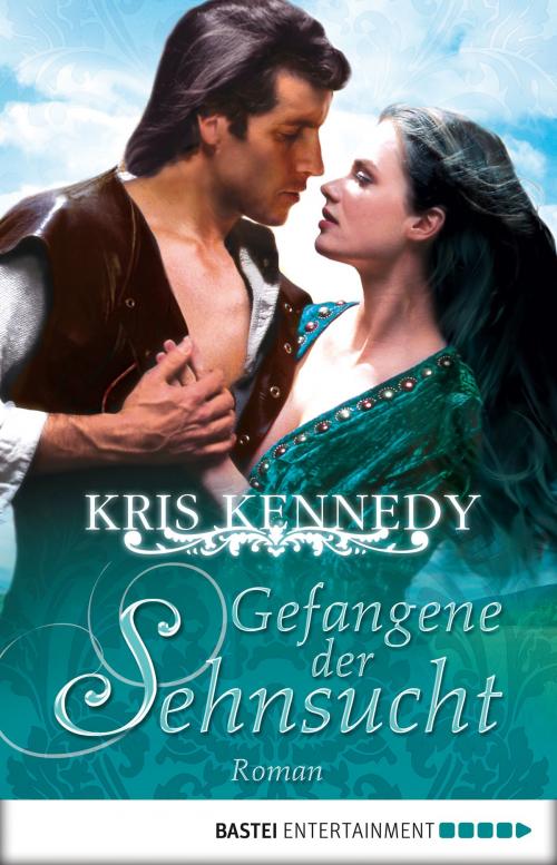 Cover of the book Gefangene der Sehnsucht by Kris Kennedy, Bastei Entertainment