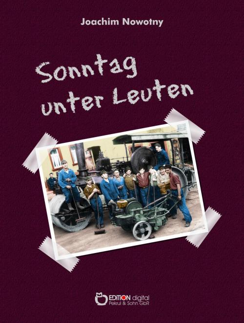 Cover of the book Sonntag unter Leuten by Joachim Nowotny, EDITION digital