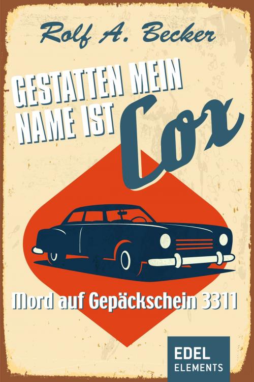 Cover of the book Gestatten, mein Name ist Cox by Rolf A. Becker, Edel Elements