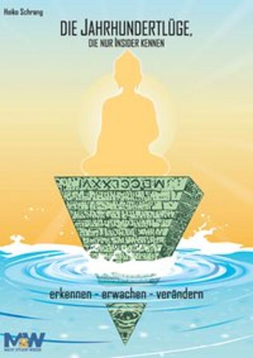 Cover of the book Die Jahrhundertlüge, die nur Insider kennen by Heiko Schrang, Macht-steuert-Wissen