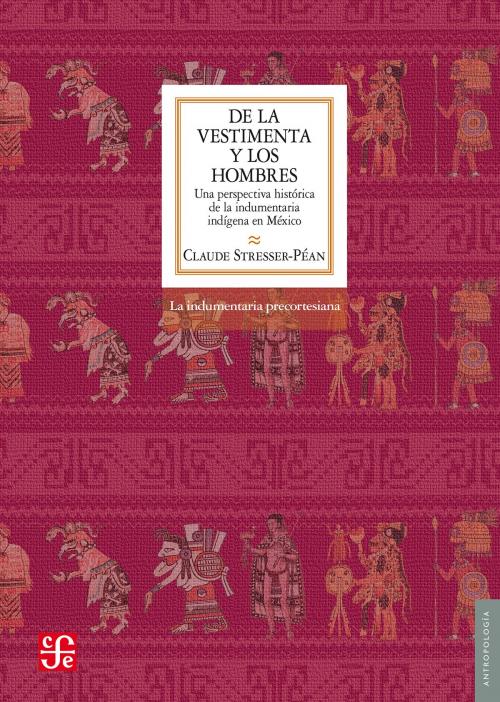 Cover of the book De la vestimenta y los hombres by Claude Stresser-Pean, Fondo de Cultura Económica