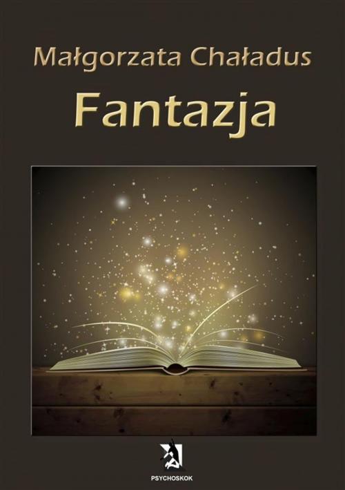 Cover of the book Fantazja by Małgorzata Chaładus, Wydawnictwo Psychoskok