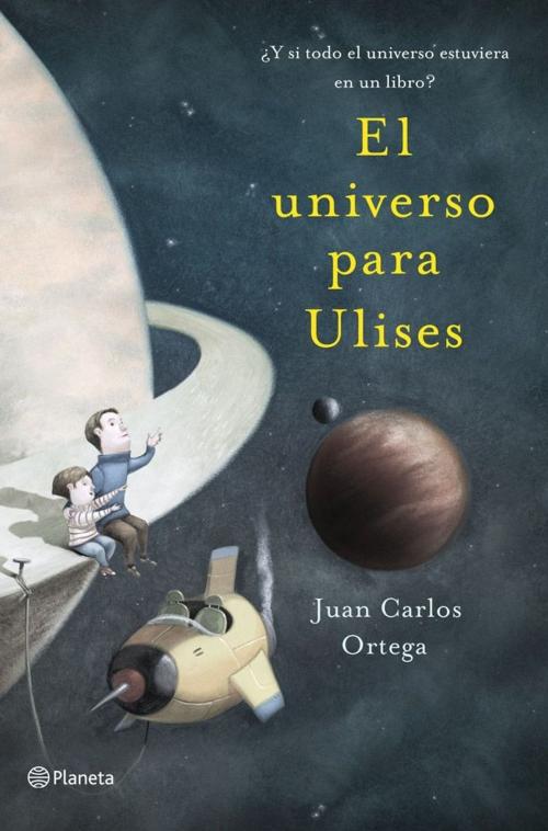 Cover of the book El universo para Ulises by Juan Carlos Ortega, Grupo Planeta