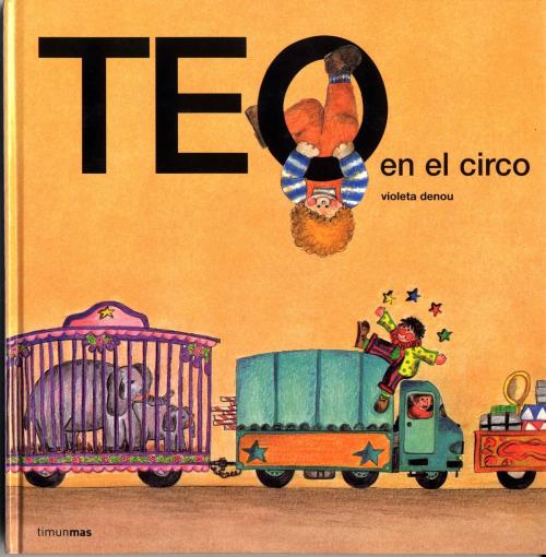 Cover of the book Teo en el circo by Violeta Denou, Grupo Planeta