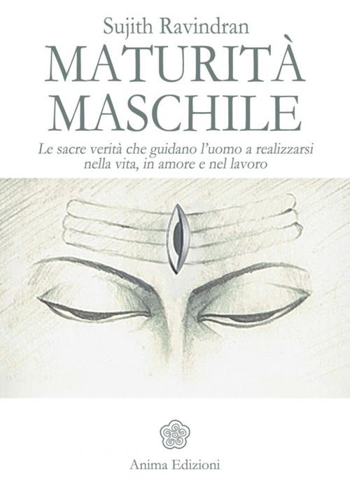 Cover of the book Maturità maschile by Ravindran Sujith, Anima Edizioni