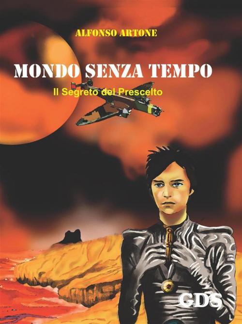 Cover of the book Mondo senza tempo by Alfonso Artone, editrice GDS