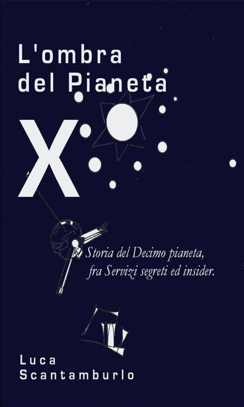 Cover of the book L'ombra del Pianeta X by LUCA SCANTAMBURLO, Youcanprint