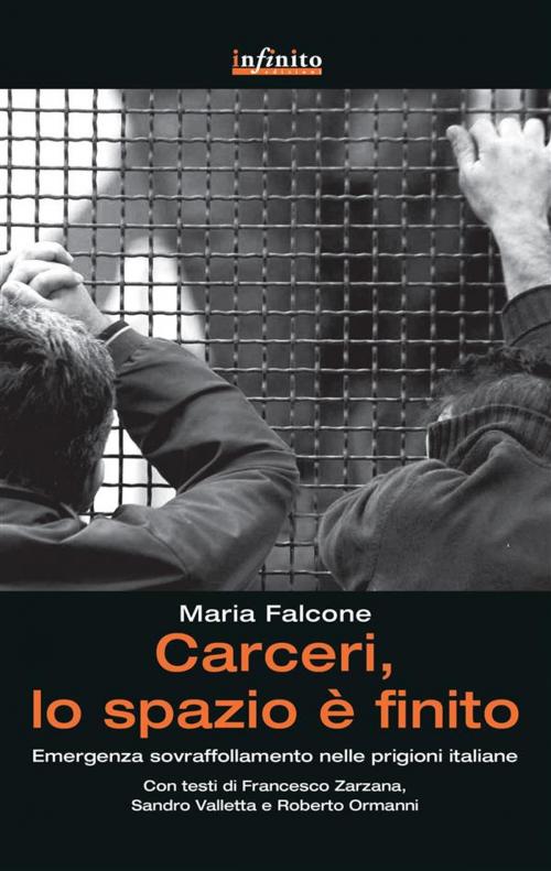 Cover of the book Carceri, lo spazio è finito by Maria Falcone, Roberto Ormanni, Infinito edizioni