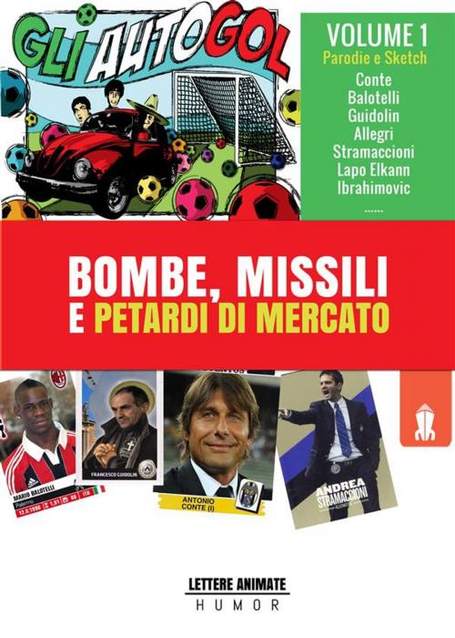Cover of the book Bombe, Missili e Petardi di Mercato by Gli Autogol, Lettere Animate Editore