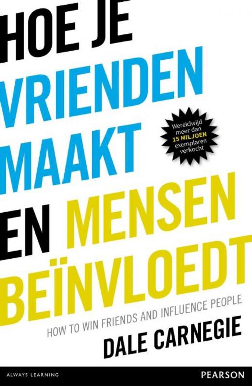 Cover of the book Hoe je vrienden maakt en mensen beïnvloedt by Dale Carnegie, Pearson Benelux B.V.