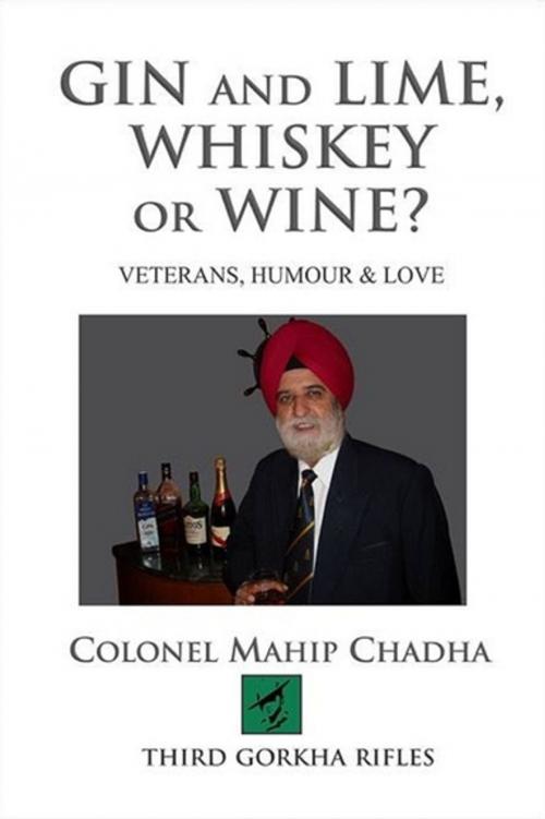 Cover of the book Gin and lime, whiskey or wine? Veterans, humour & love by Col. Mahip Chadha, YS Books International