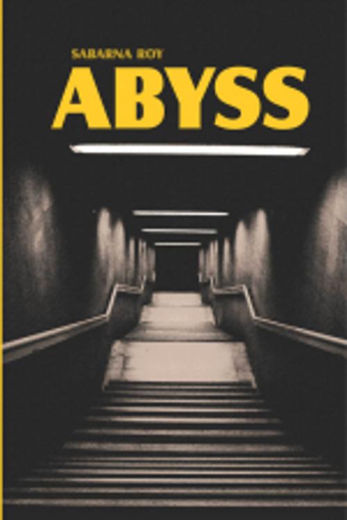 Cover of the book Abyss by SABARNA ROY, Leadstart Publishing Pvt Ltd