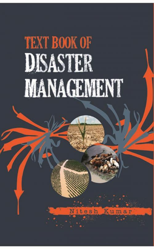 Cover of the book Text Book of Disaster Management by Nitesh Kumar, Satish Serial Publishing House