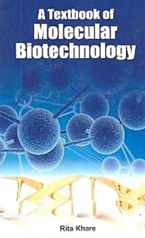 Cover of the book A Textbook of Molecular Biotechnology by Rita Khare, Centrum Press