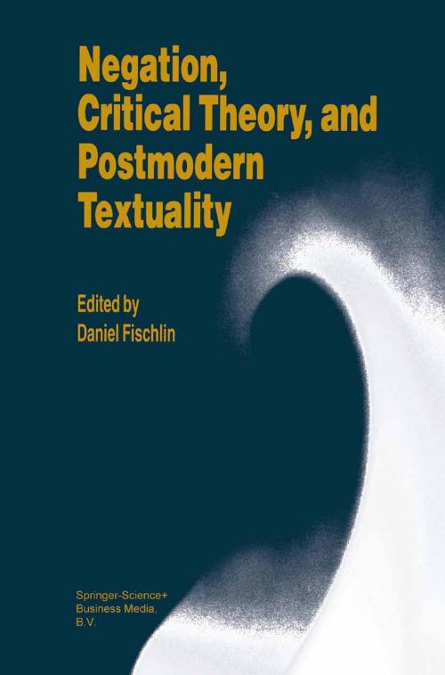 Cover of the book Negation, Critical Theory, and Postmodern Textuality by , Springer Netherlands