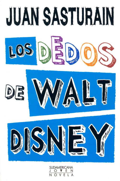 Cover of the book Los dedos de Walt Disney by Juan Sasturain, Penguin Random House Grupo Editorial Argentina