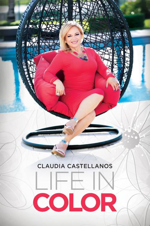 Cover of the book Life in Color by Claudia Castellanos, G12 Editores