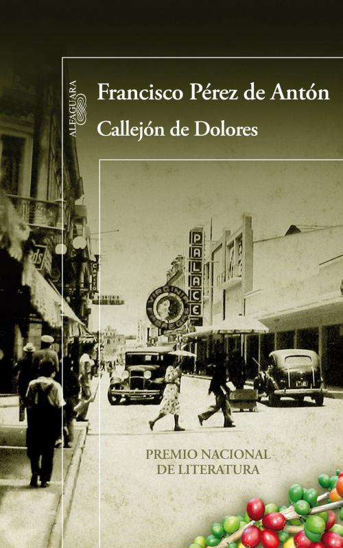 Cover of the book Callejón de Dolores by Francisco Pérez de Antón, Penguin Random House Grupo Editorial México