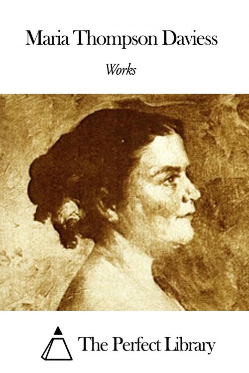 Cover of the book Works of Maria Thompson Daviess by Maria Thompson Daviess, The Perfect Library