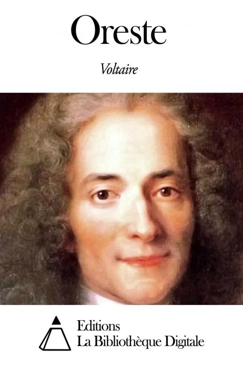 Cover of the book Oreste by Voltaire, Editions la Bibliothèque Digitale