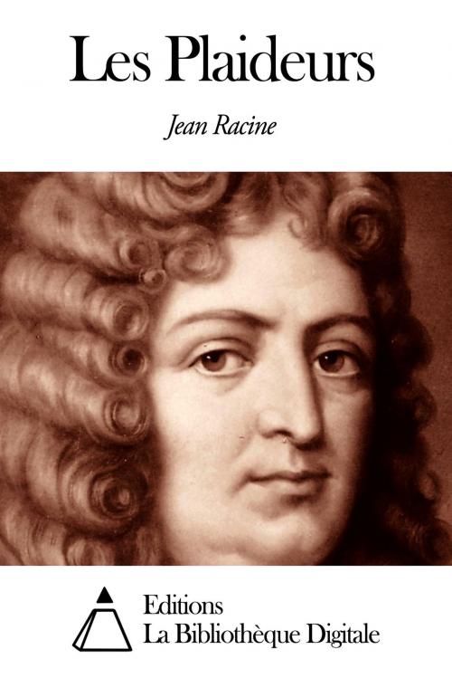 Cover of the book Les Plaideurs by Jean Racine, Editions la Bibliothèque Digitale