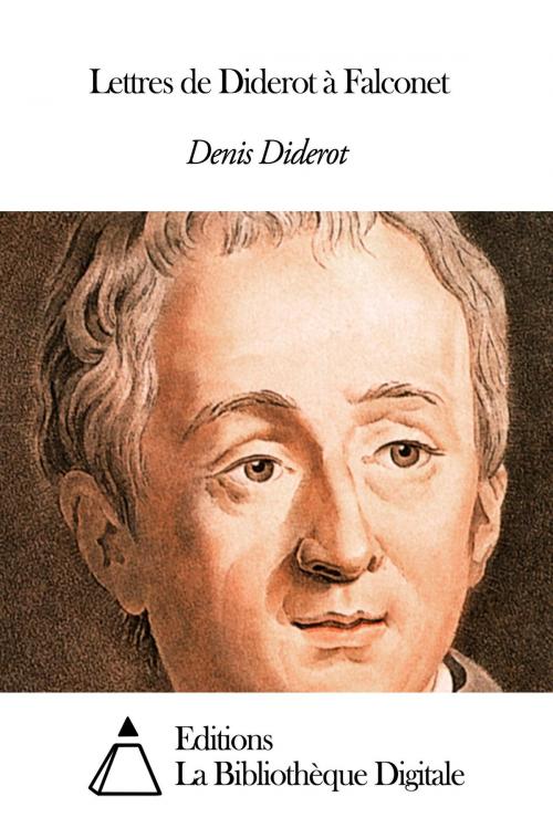 Cover of the book Lettres de Diderot à Falconet by Denis Diderot, Editions la Bibliothèque Digitale