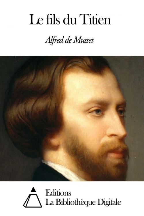 Cover of the book Le fils du Titien by Alfred de Musset, Editions la Bibliothèque Digitale