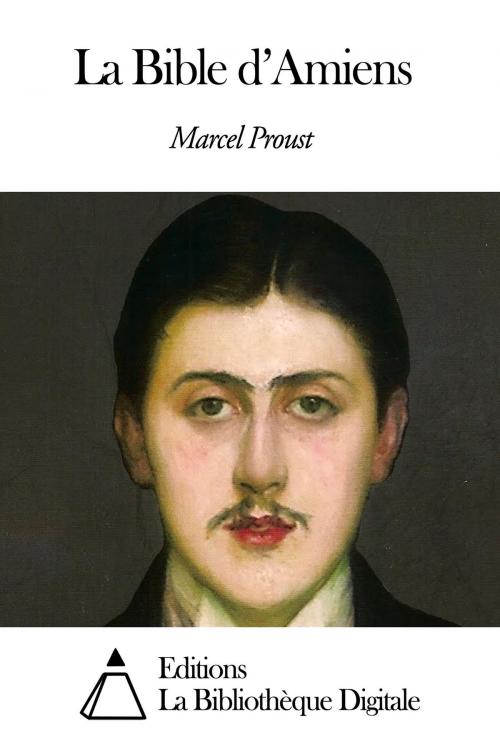 Cover of the book La Bible d’Amiens by Marcel Proust, Editions la Bibliothèque Digitale