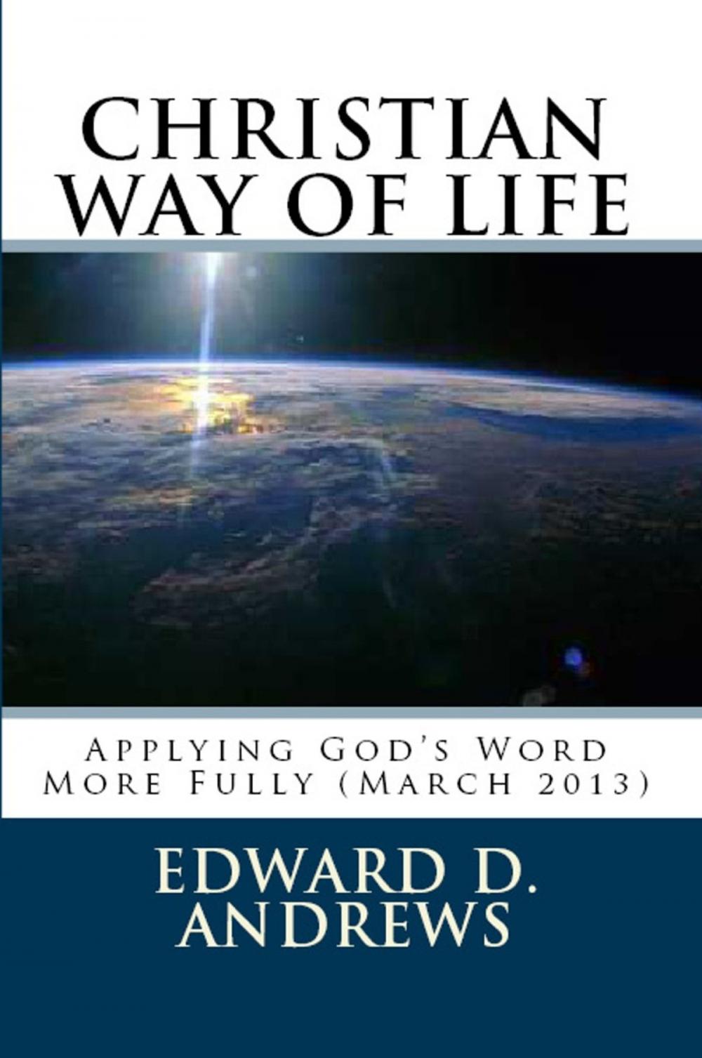 Big bigCover of CHRISTIAN WAY OF LIFE Applying God's Word More Fully (March 2013)