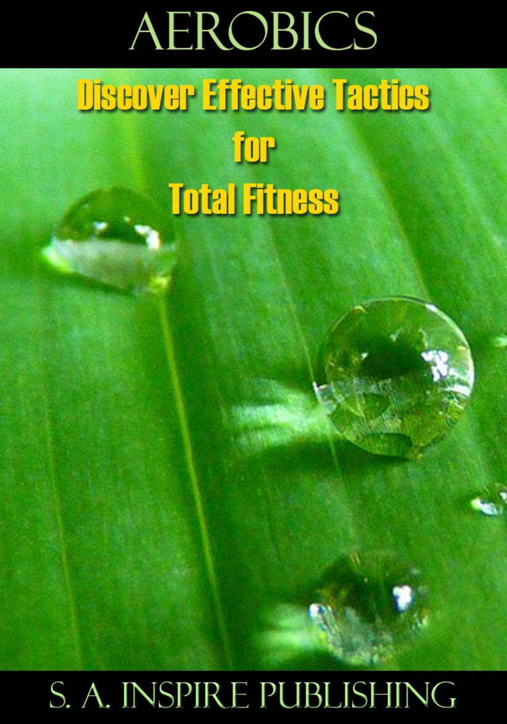 Big bigCover of Aerobics : Discover Effective Tactics for Total Fitness