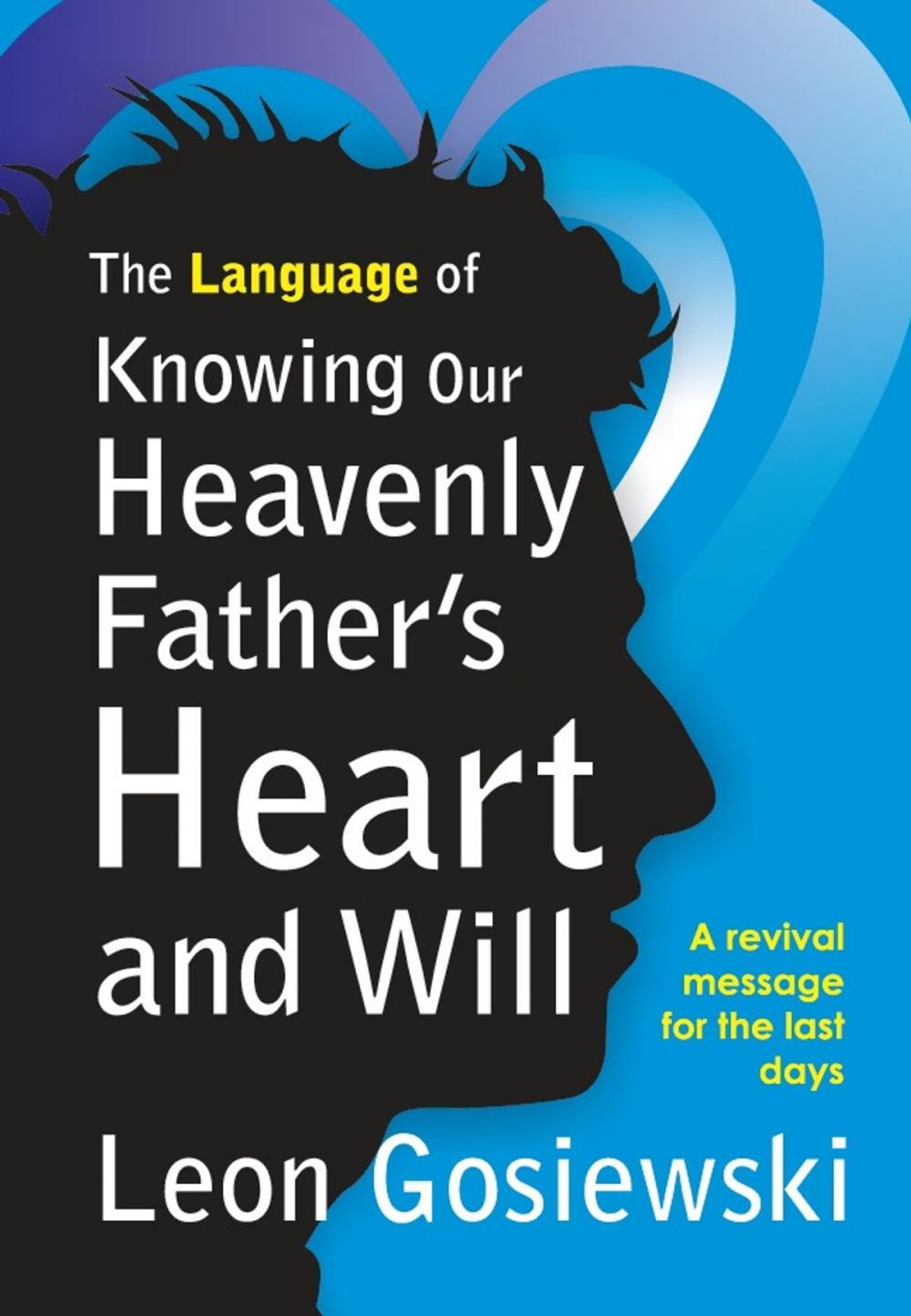 Big bigCover of The Language of Knowing Our Heavenly Father's Heart and Will