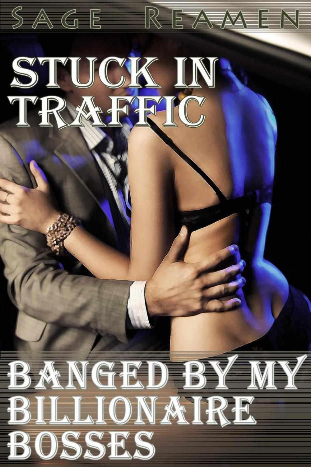 Big bigCover of Stuck in Traffic: Banged by my Billionaire Bosses