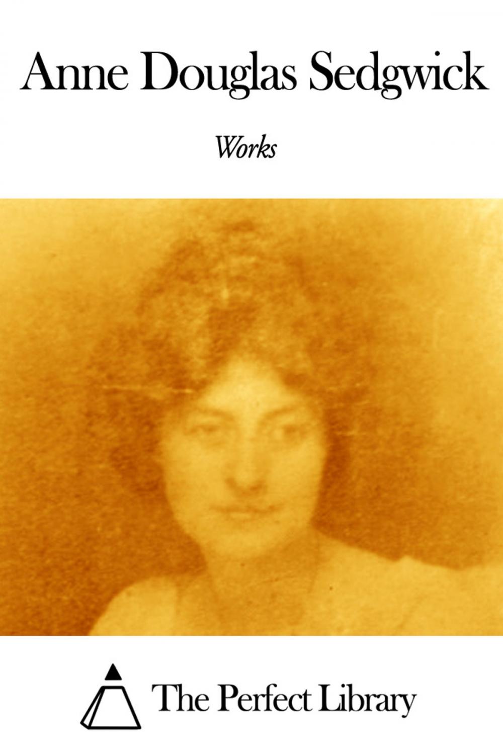 Big bigCover of Works of Anne Douglas Sedgwick