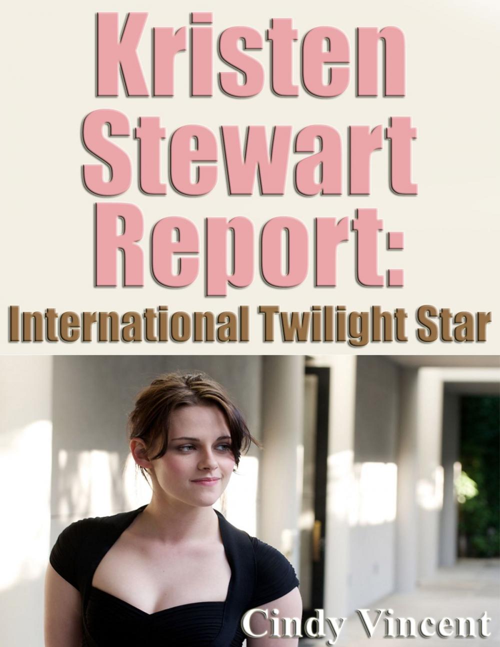 Big bigCover of Kristen Stewart Report: International Twilight Star