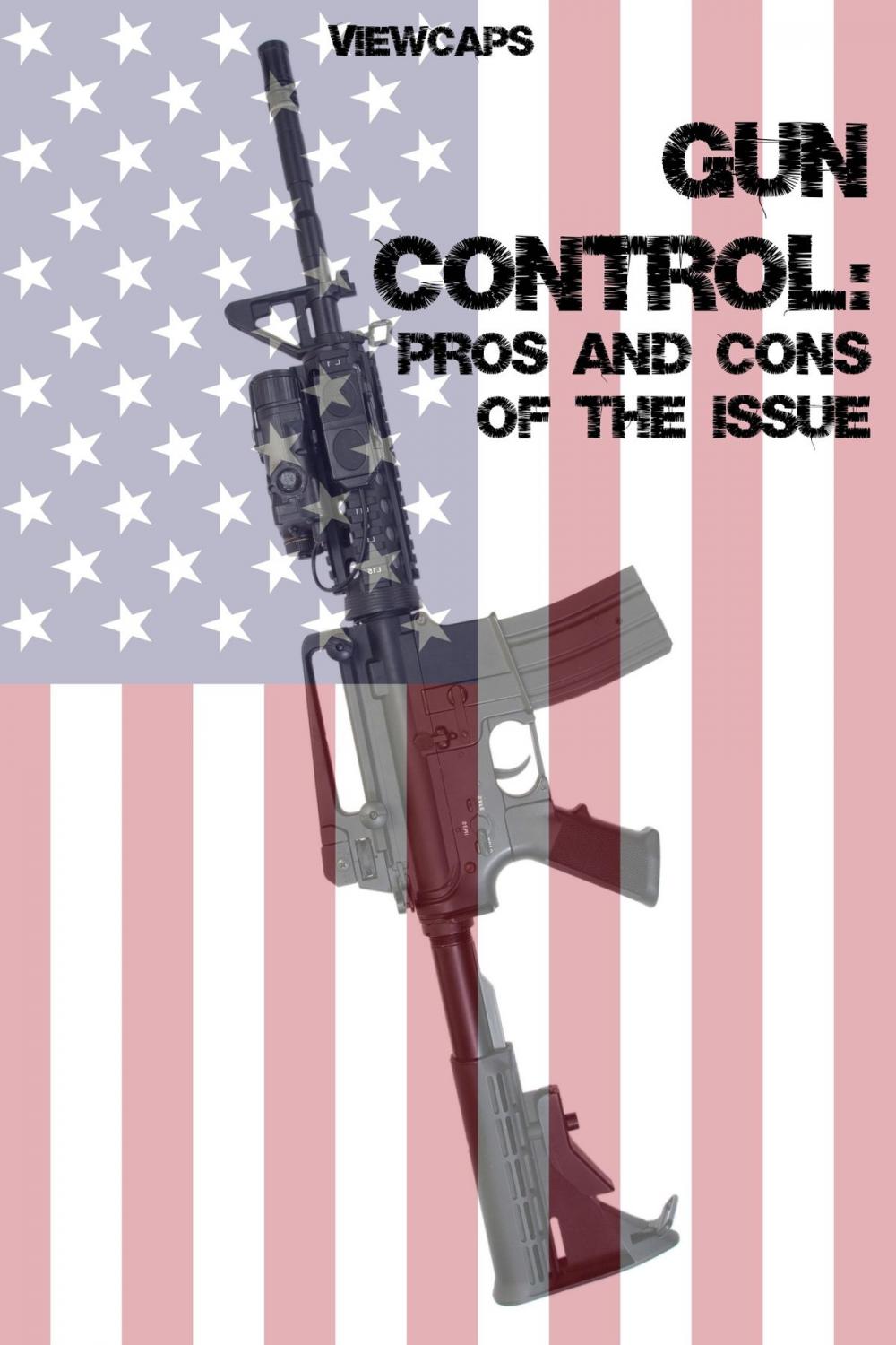 Big bigCover of Gun Control: The Pros and Cons of the Issue