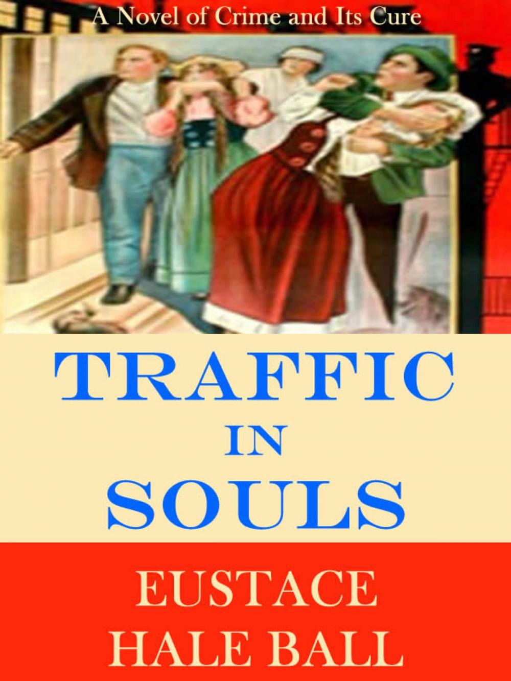 Big bigCover of Traffic in Souls: A Novel of Crime and Its Cure
