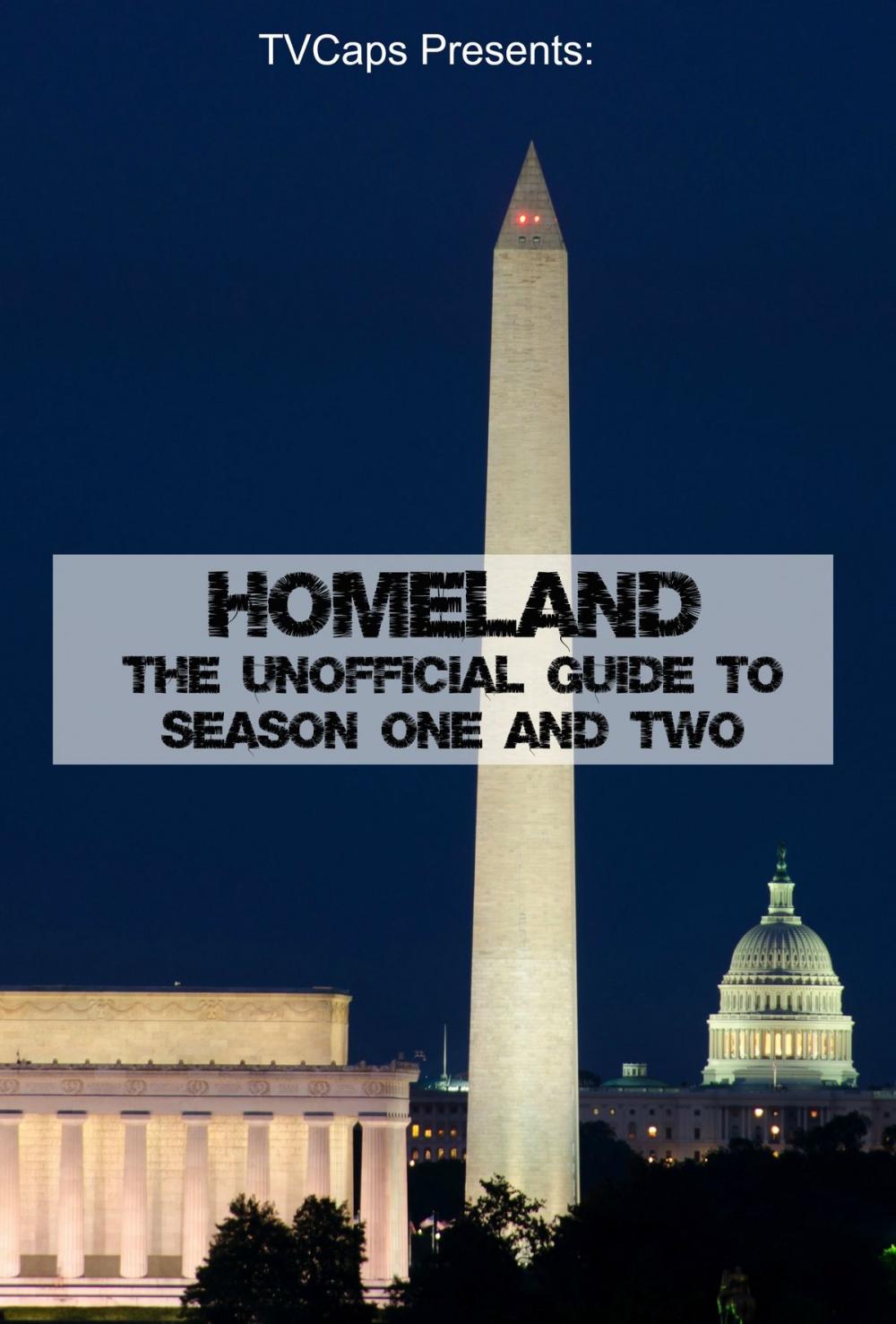 Big bigCover of Homeland: The Unofficial Guide to Season One and Two