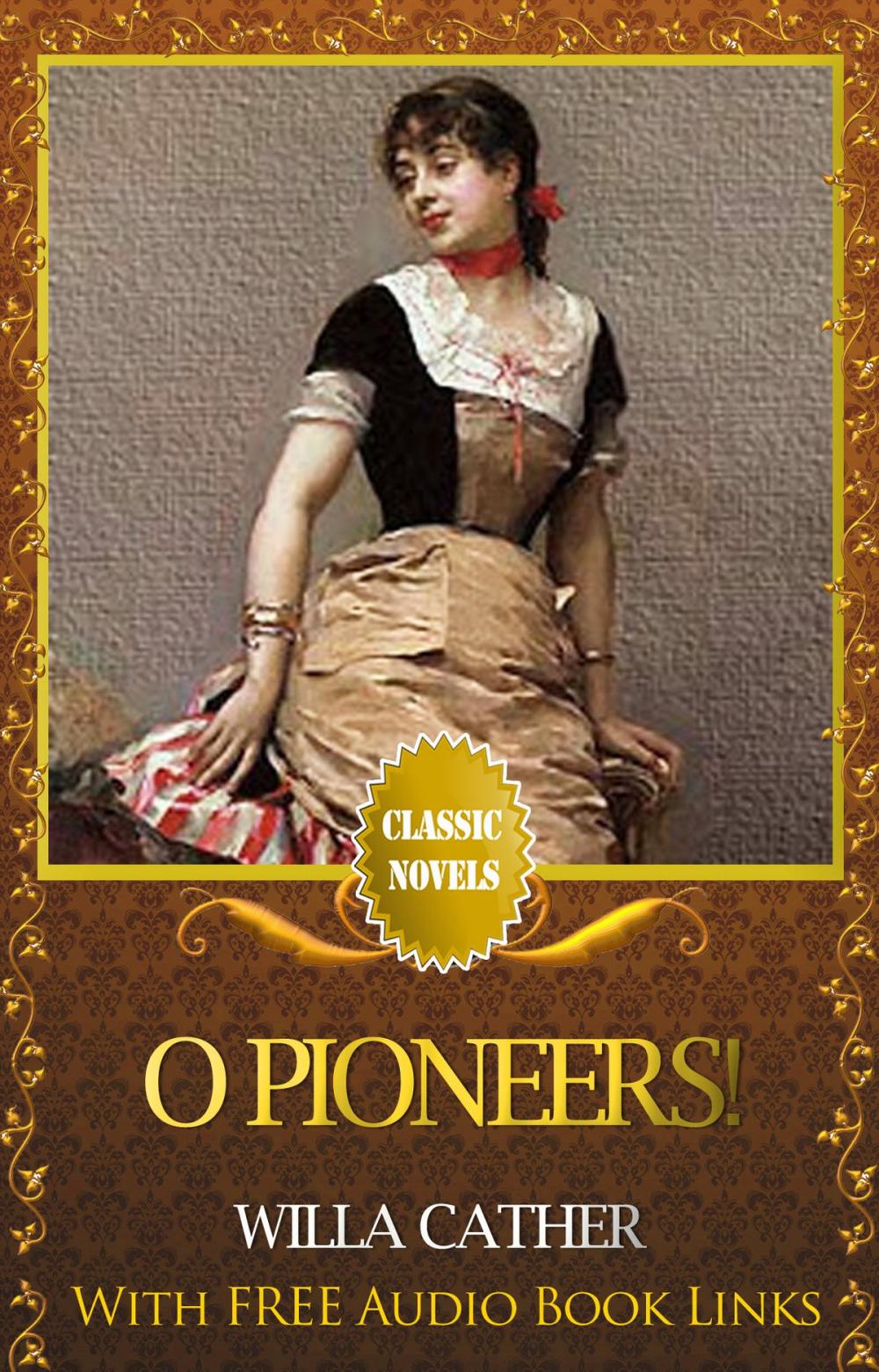 Big bigCover of O PIONEERS! Classic Novels: New Illustrated [Free Audiobook Links]