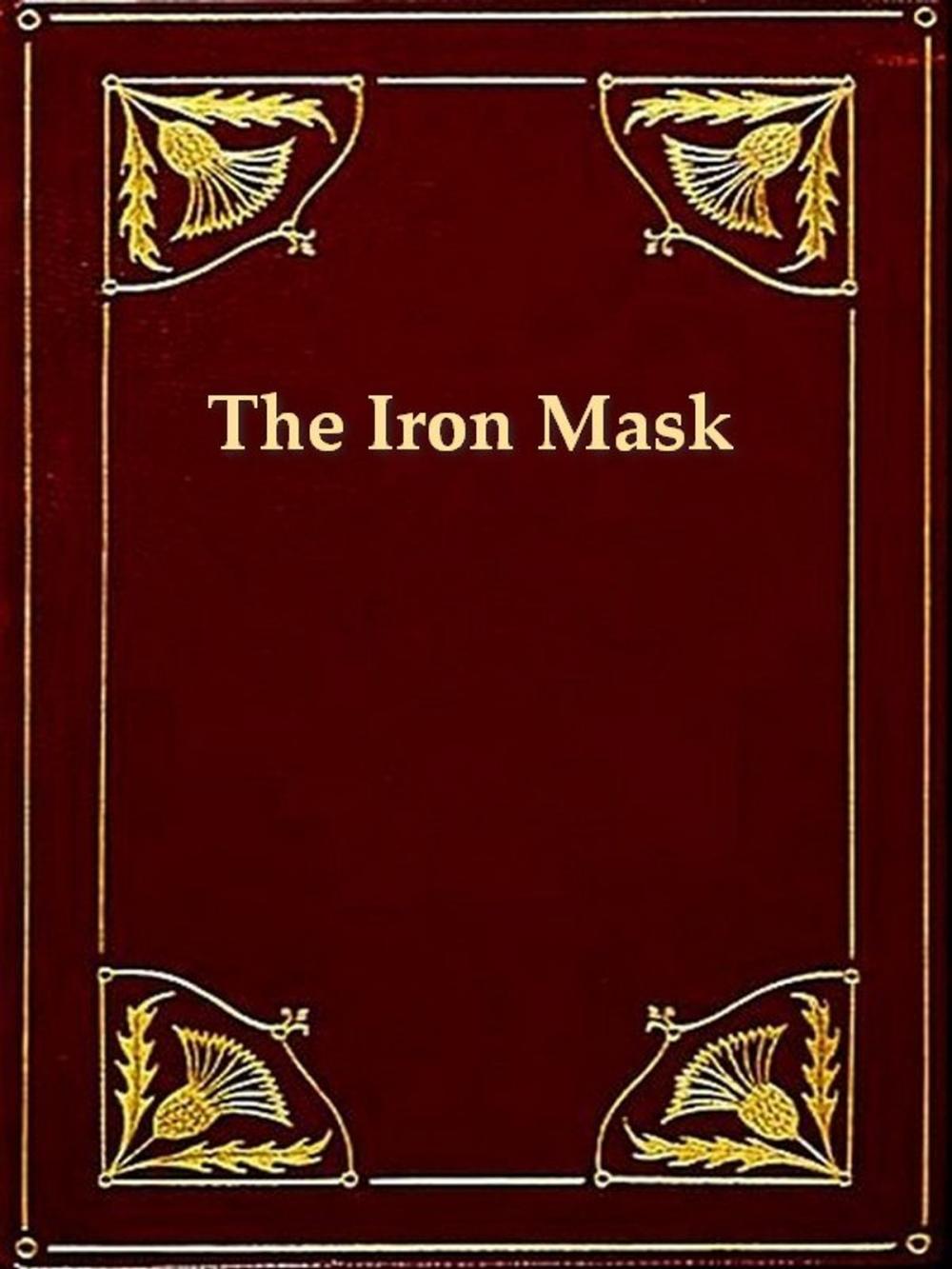 Big bigCover of The True History of the State Prisoner, Commonly Called the Iron Mask, Extracted from Documents in the French Archives