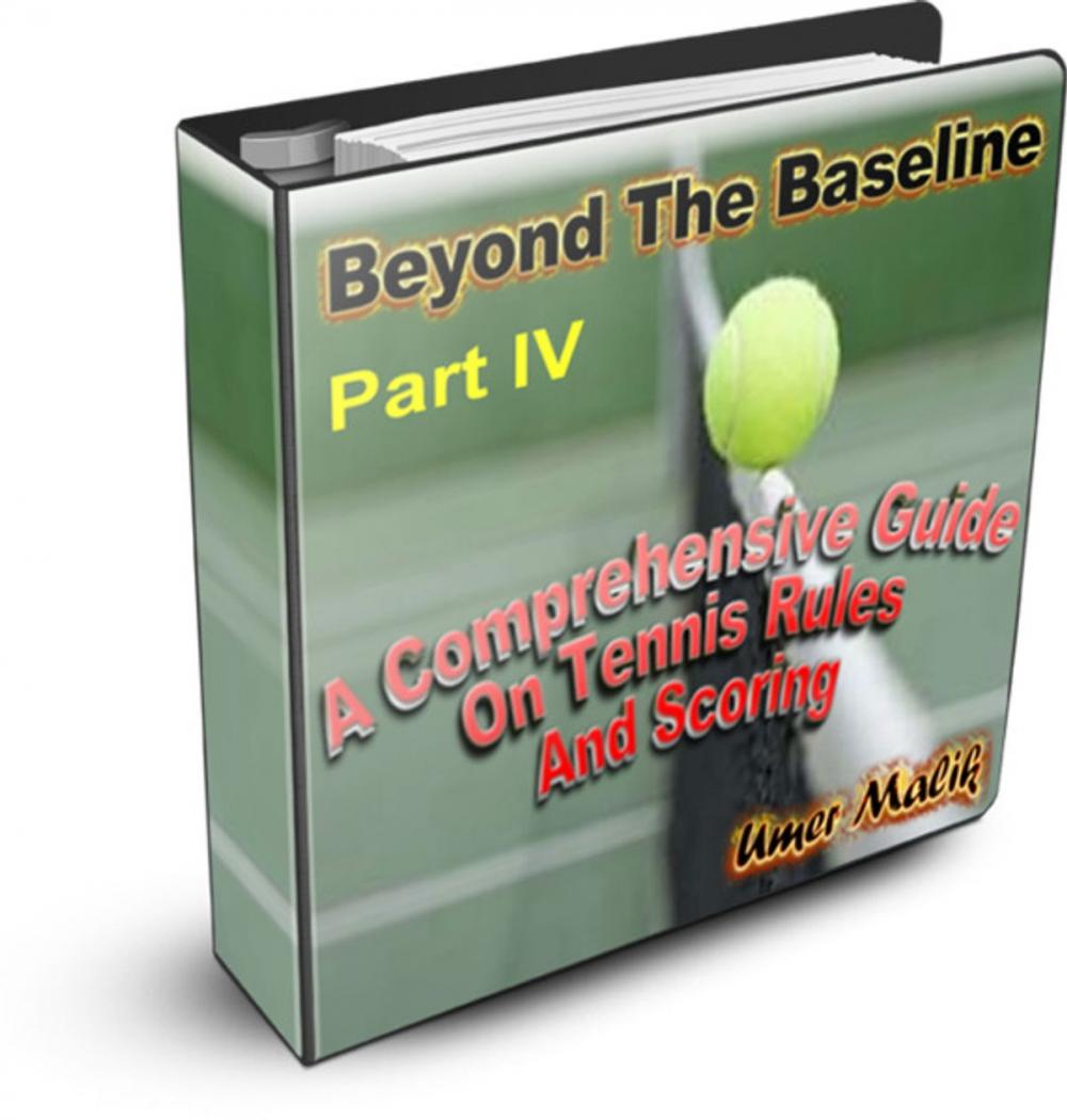 Big bigCover of Beyond The Baseline : Part IV ( A Comprehensive Guide on Tennis Rules and Scoring)