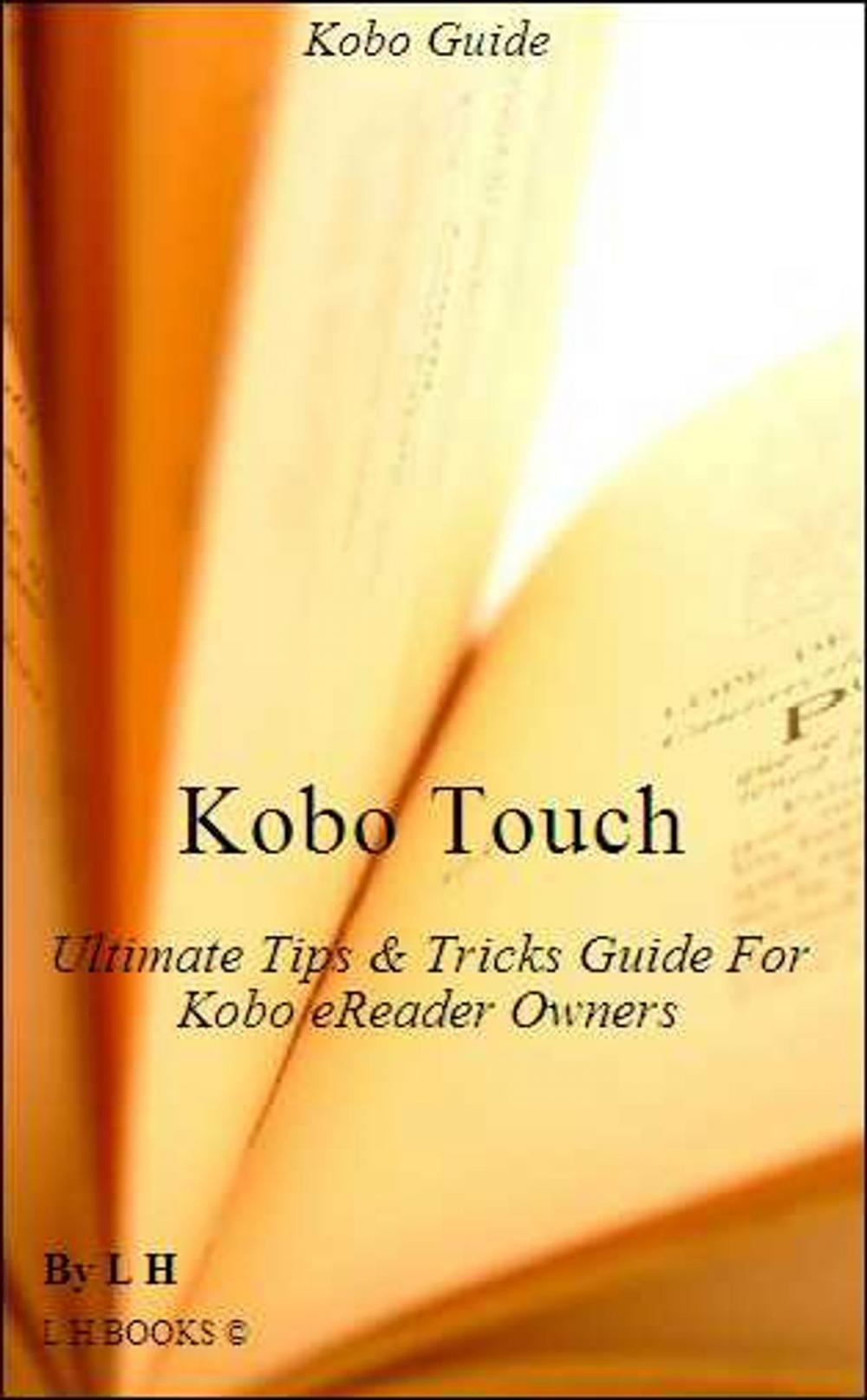 Big bigCover of Kobo Touch: Ultimate Tips & Tricks Guide For Kobo reader Owners