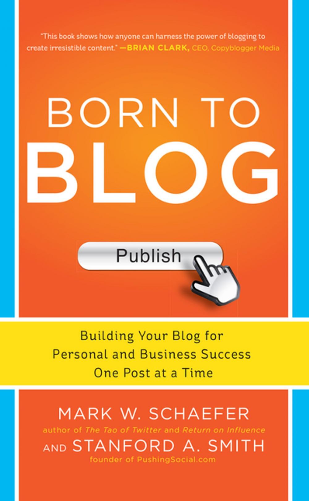 Big bigCover of Born to Blog: Building Your Blog for Personal and Business Success One Post at a Time