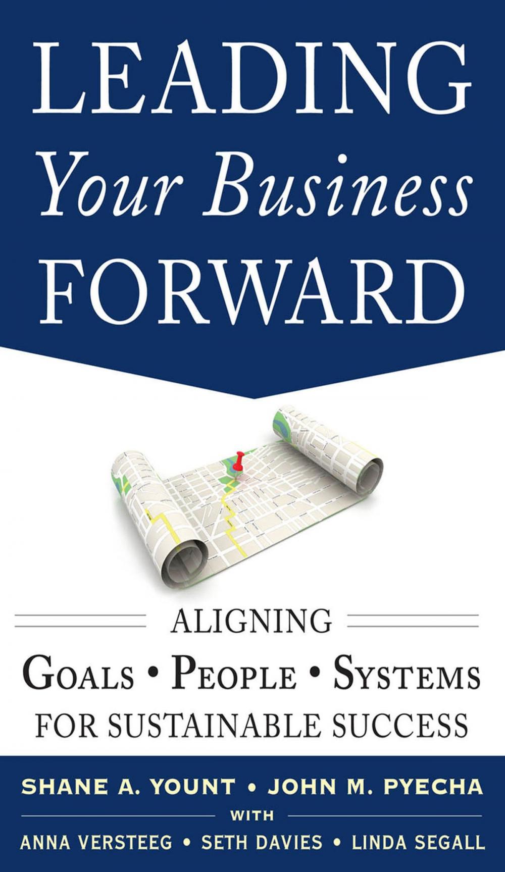 Big bigCover of Leading Your Business Forward: Aligning Goals, People, and Systems for Sustainable Success